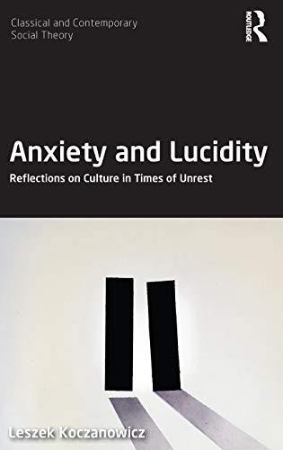 Anxiety and Lucidity Reflections on Culture in Times of Unrest [Hardcover]