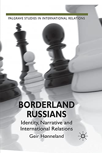 Borderland Russians Identity, Narrative and International Relations [Paperback]