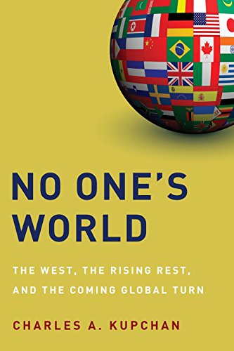 No One's World The West, the Rising Rest, and the Coming Global Turn [Paperback]