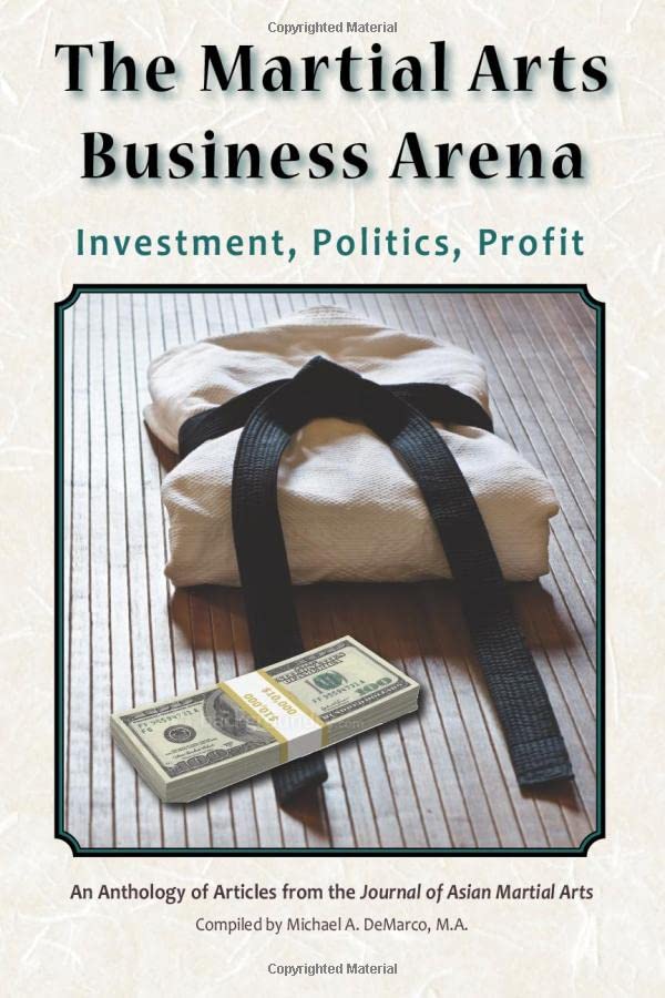 The Martial Arts Business Arena Investment, Politics, Profit [Paperback]