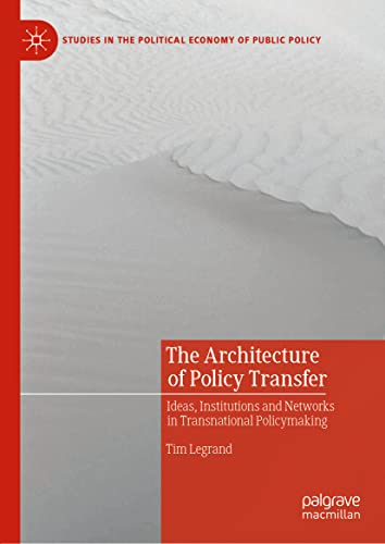 The Architecture of Policy Transfer Ideas, Institutions and Netorks in Transna [Hardcover]