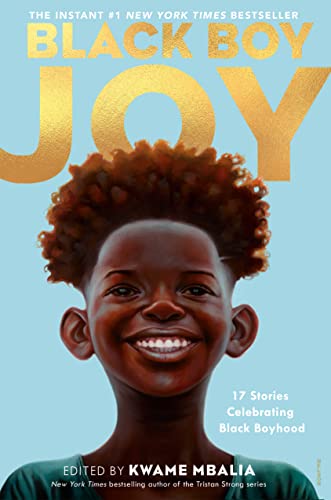 Black Boy Joy: 17 Stories Celebrating Black Boyhood [Hardcover]