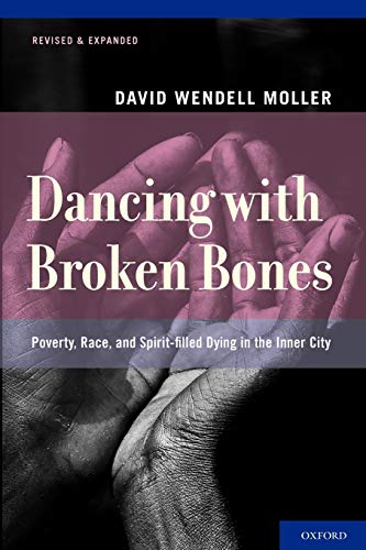 Dancing ith Broken Bones Poverty, Race, and Spirit-filled Dying in the Inner C [Paperback]