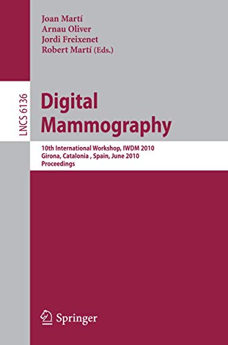 Digital Mammography: 10th International Workshop, IWDM 2010, Girona, Catalonia,  [Paperback]