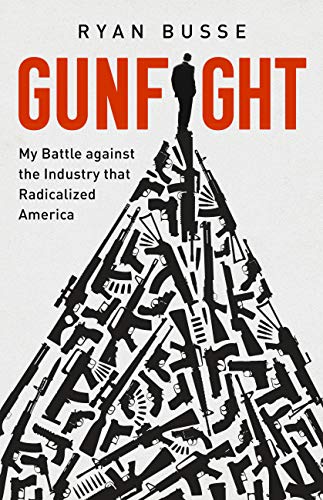 Gunfight: My Battle Against the Industry that