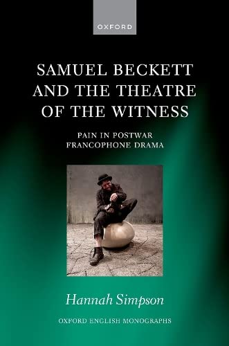 Samuel Beckett and the Theatre of the Witness: Pain in Post-War Francophone Dram [Hardcover]