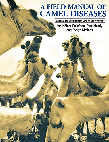 A Field Manual of Camel Diseases Traditional and modern veterinary care for the [Paperback]