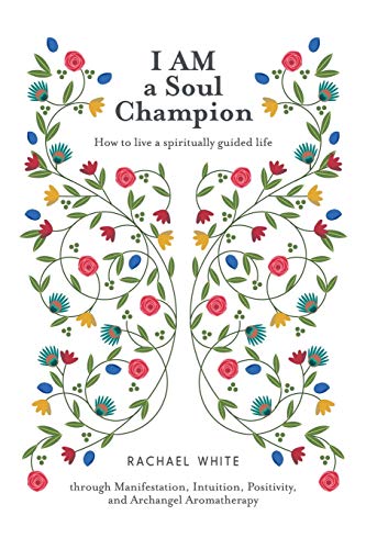 I Am A Soul Champion Ho To Live A Spiritually Guided Life Through Manifestatio [Paperback]