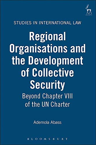 Regional Organisations and the Development of Collective Security Beyond Chapte [Hardcover]