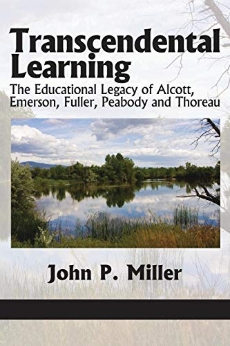 Transcendental Learning The Educational Legacy Of Alcott, Emerson, Fuller, Peab [Paperback]