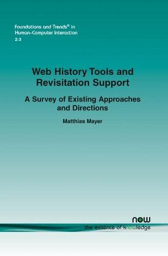 Web History Tools And Revisitation Support: A Survey Of Existing Approaches And  [Paperback]