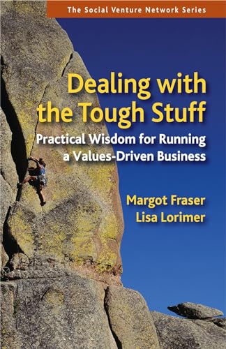 Dealing With the Tough Stuff: Practical Wisdom for Running a Values-Driven Busin [Paperback]