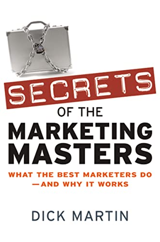 Secrets of the Marketing Masters: What the Best Marketers Do -- And Why It Works [Hardcover]