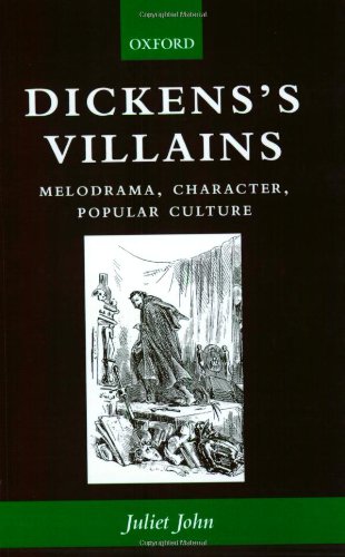 Dickens's Villains Melodrama, Character, Popular Culture [Paperback]