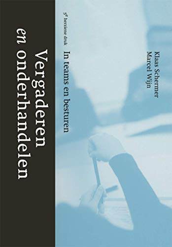 Vergaderen en onderhandelen: In teams en besturen [Hardcover]