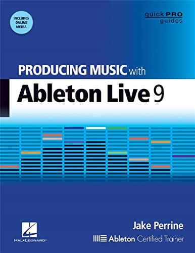 Producing Music with Ableton Live 9 [Mixed media product]