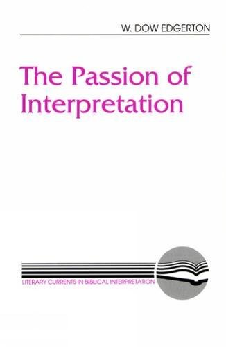 The Passion Of Interpretation (literary Currents In Biblical Interpretation) [Paperback]