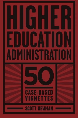 Higher Education Administration 50 Case-Based Vignettes [Paperback]