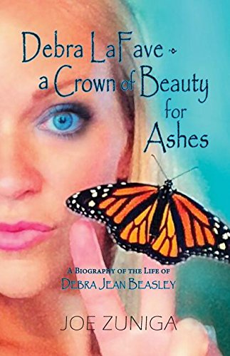 A Cron Of Beauty For Ashes A Biography Of The Life Of Debra Jean Beasley [Paperback]