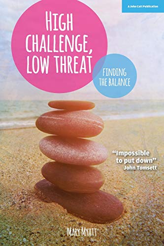 High Challenge, Low Threat: How The Best Leaders Find The Balance [Paperback]