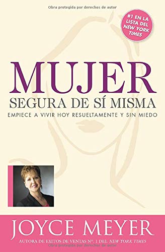 Mujer segura de si misma: Empiece a vivir hoy resueltamente y sin miedo [Paperback]