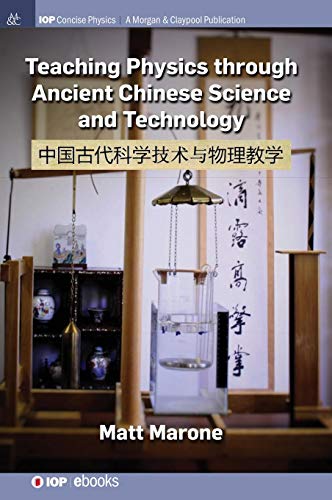 Teaching Physics Through Ancient Chinese Science and Technology [Hardcover]