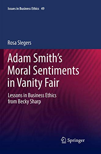 Adam Smiths Moral Sentiments in Vanity Fair Lessons in Business Ethics from Be [Paperback]