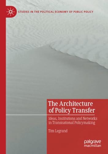 The Architecture of Policy Transfer Ideas, Institutions and Networks in Transna [Paperback]