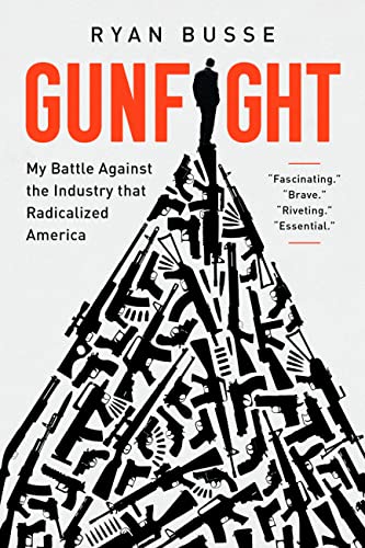 Gunfight: My Battle Against the Industry that Radicalized America [Paperback]