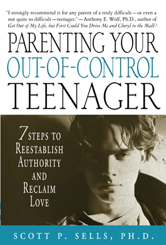 Parenting Your Out-of-Control Teenager: 7 Steps to Reestablish Authority and Rec [Paperback]