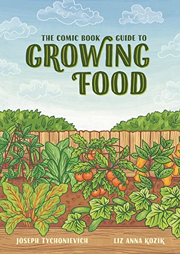 The Comic Book Guide to Growing Food: Step-by-Step Vegetable Gardening for Every [Paperback]