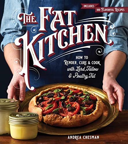 The Fat Kitchen: How to Render, Cure & Cook w