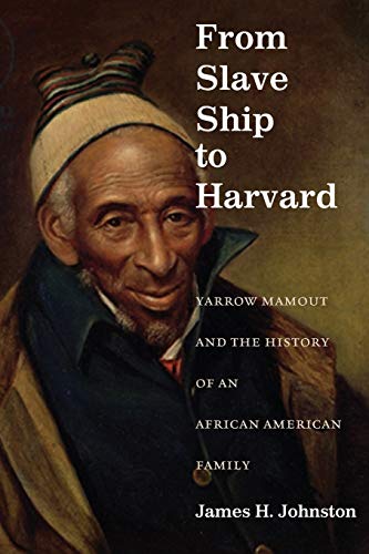 From Slave Ship to Harvard Yarro Mamout and the History of an African American [Paperback]