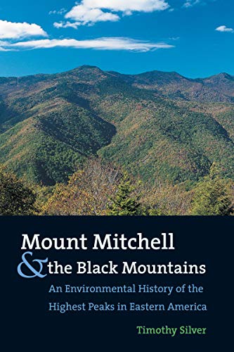 Mount Mitchell and the Black Mountains  An Environmental History of the Highest [Paperback]