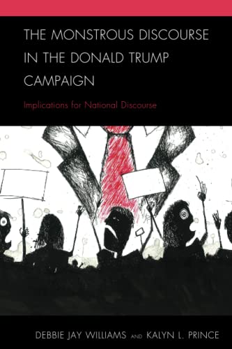 The Monstrous Discourse in the Donald Trump Campaign: Implications for National  [Paperback]