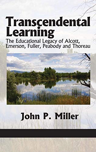 Transcendental Learning The Educational Legacy Of Alcott, Emerson, Fuller, Peab [Hardcover]