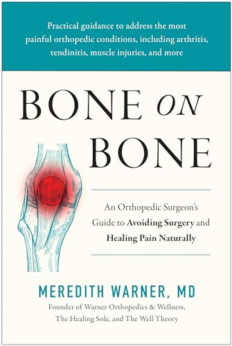 Bone on Bone: An Orthopedic Surgeon's Guide to Avoiding Surgery and Healing Pain [Hardcover]