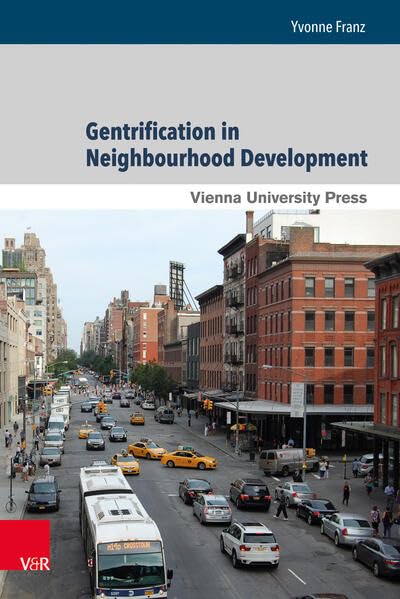 Gentrification in Neighbourhood Development: Case Studies from New York City, Be [Hardcover]