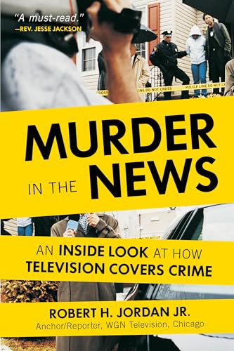 Murder in the News: An Inside Look at How Television Covers Crime [Hardcover]