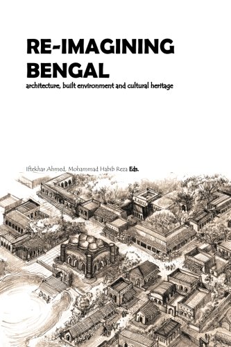 Re-Imagining Bengal  Architecture, Built Environment and Cultural Heritage [Paperback]