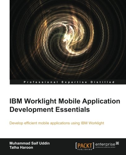 Ibm Worklight Mobile Application Development Essentials [Paperback]