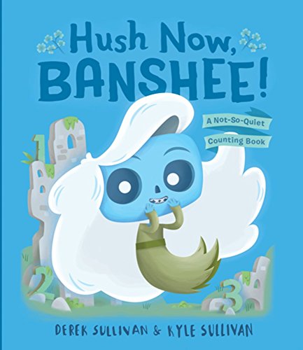 Hush Now, Banshee!: A Not-So-Quiet Counting Book [Board book]