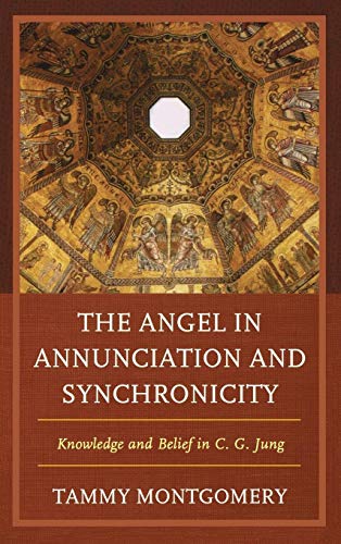 The Angel in Annunciation and Synchronicity Knoledge and Belief in C.G. Jung [Hardcover]