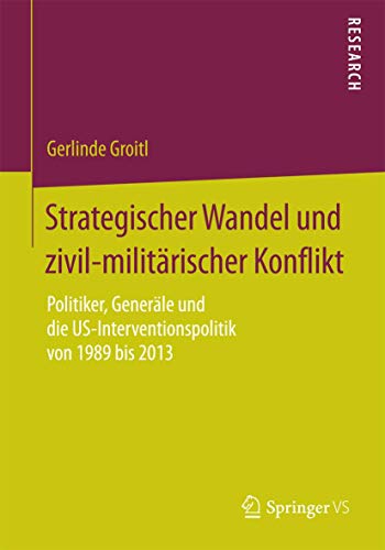 Strategischer Wandel und zivil-militrischer Konflikt: Politiker, Generle und d [Paperback]