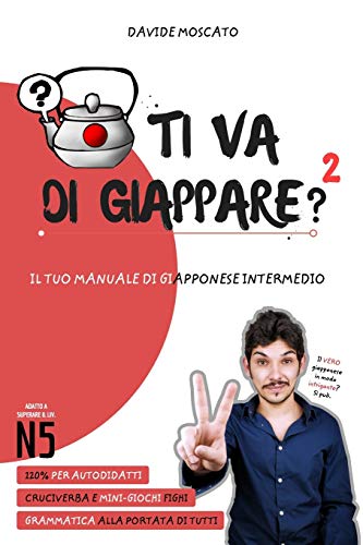 TI VA DI GIAPPARE 2 - il Tuo Manuale Di Giapponese Intermedio (adatto Anche Al  [Paperback]