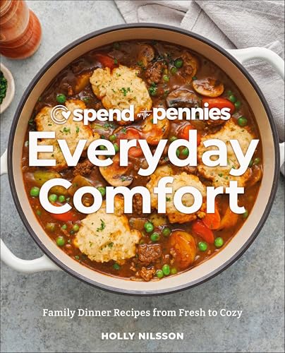 Spend with Pennies Everyday Comfort: Family Dinner Recipes from Fresh to Cozy: A [Hardcover]