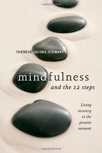 Mindfulness and the 12 Steps Living Recovery in the Present Moment [Paperback]