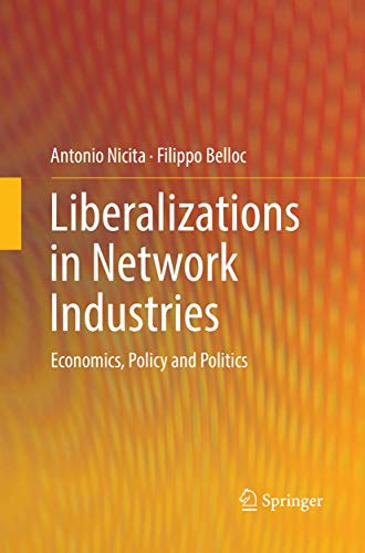 Liberalizations in Netork Industries Economics, Policy and Politics [Paperback]