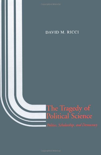 The Tragedy of Political Science Politics, Scholarship, and Democracy [Paperback]