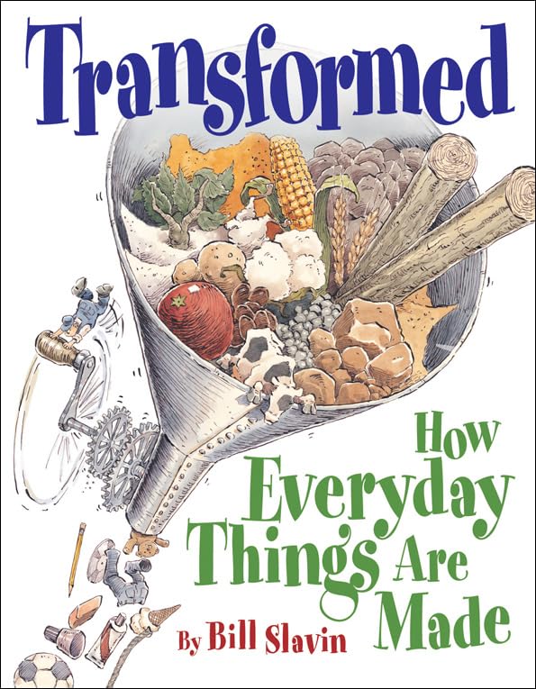 Transformed: How Everyday Things Are Made [Paperback]